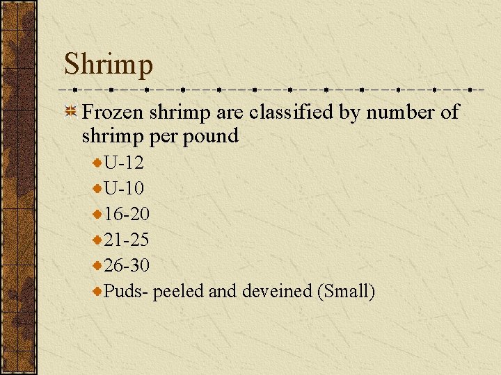 Shrimp Frozen shrimp are classified by number of shrimp per pound U-12 U-10 16 Shrimp Frozen shrimp are classified by number of shrimp per pound U-12 U-10 16