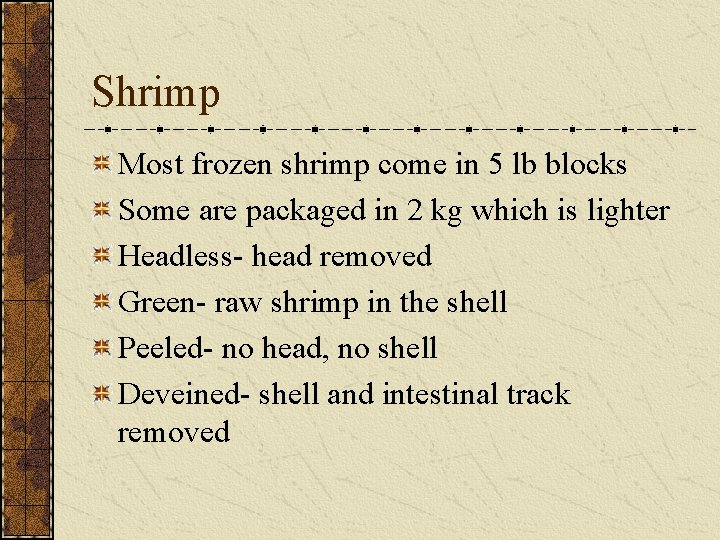 Shrimp Most frozen shrimp come in 5 lb blocks Some are packaged in 2 Shrimp Most frozen shrimp come in 5 lb blocks Some are packaged in 2