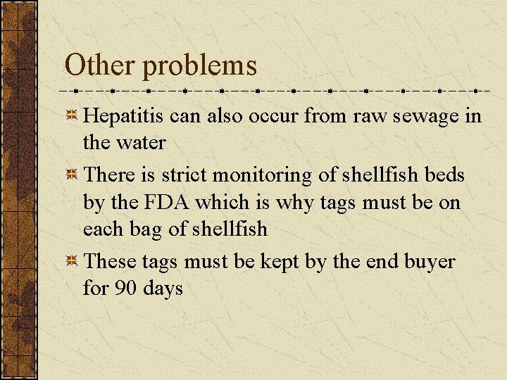 Other problems Hepatitis can also occur from raw sewage in the water There is Other problems Hepatitis can also occur from raw sewage in the water There is