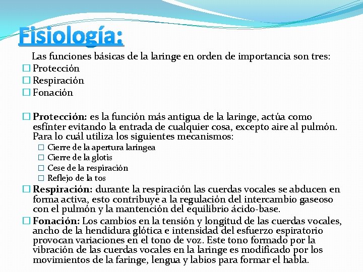 Fisiología: Las funciones básicas de la laringe en orden de importancia son tres: � Fisiología: Las funciones básicas de la laringe en orden de importancia son tres: �