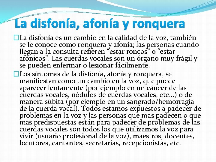 La disfonía, afonía y ronquera �La disfonía es un cambio en la calidad de La disfonía, afonía y ronquera �La disfonía es un cambio en la calidad de