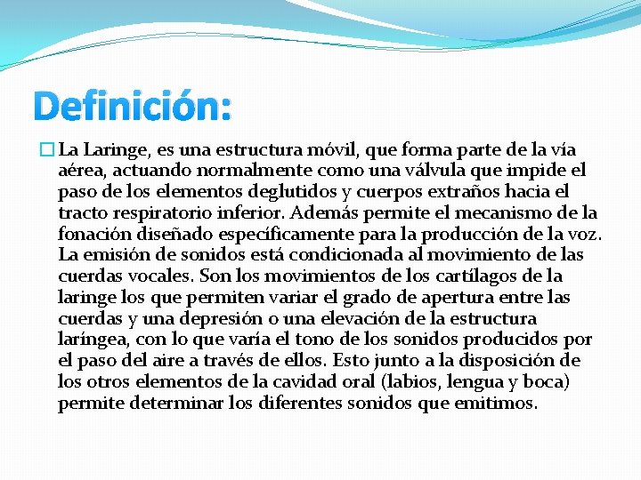 Definición: �La Laringe, es una estructura móvil, que forma parte de la vía aérea, Definición: �La Laringe, es una estructura móvil, que forma parte de la vía aérea,