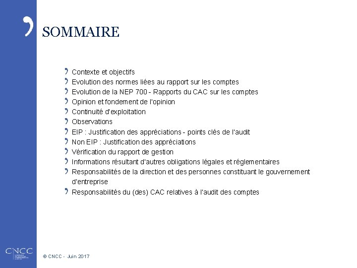 SOMMAIRE Contexte et objectifs Evolution des normes liées au rapport sur les comptes Evolution