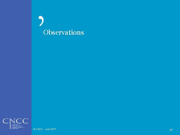 Observations © CNCC - Juin 2017 22 