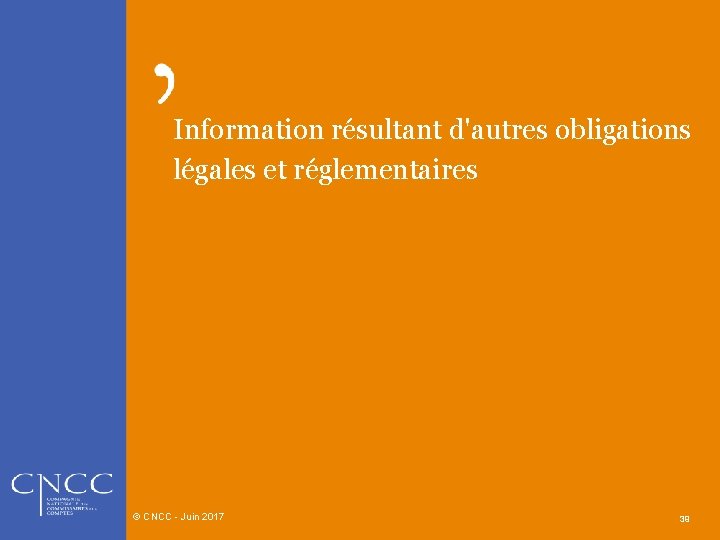 Information résultant d'autres obligations légales et réglementaires © CNCC - Juin 2017 39 