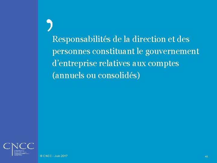 Responsabilités de la direction et des personnes constituant le gouvernement d’entreprise relatives aux comptes