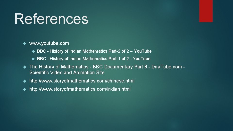 References www. youtube. com BBC - History of Indian Mathematics Part-2 of 2 –