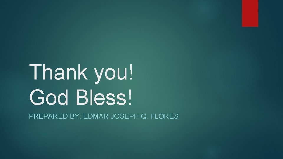 Thank you! God Bless! PREPARED BY: EDMAR JOSEPH Q. FLORES 