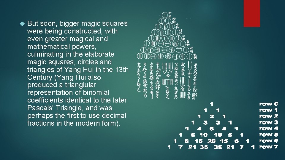  But soon, bigger magic squares were being constructed, with even greater magical and