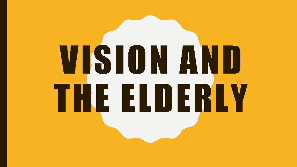 VISION AND THE ELDERLY 