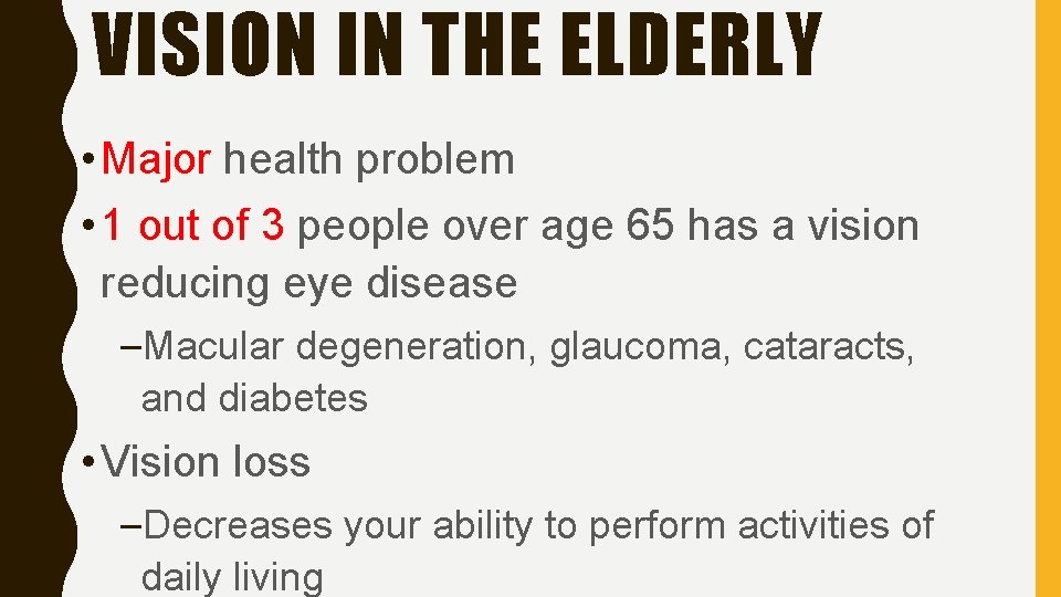 VISION IN THE ELDERLY • Major health problem • 1 out of 3 people