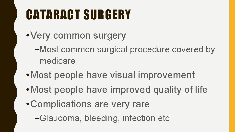CATARACT SURGERY • Very common surgery –Most common surgical procedure covered by medicare •