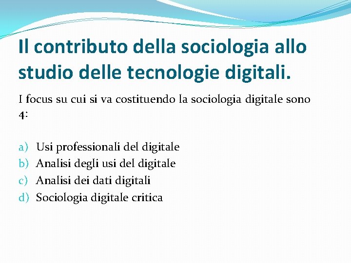 Il contributo della sociologia allo studio delle tecnologie digitali. I focus su cui si