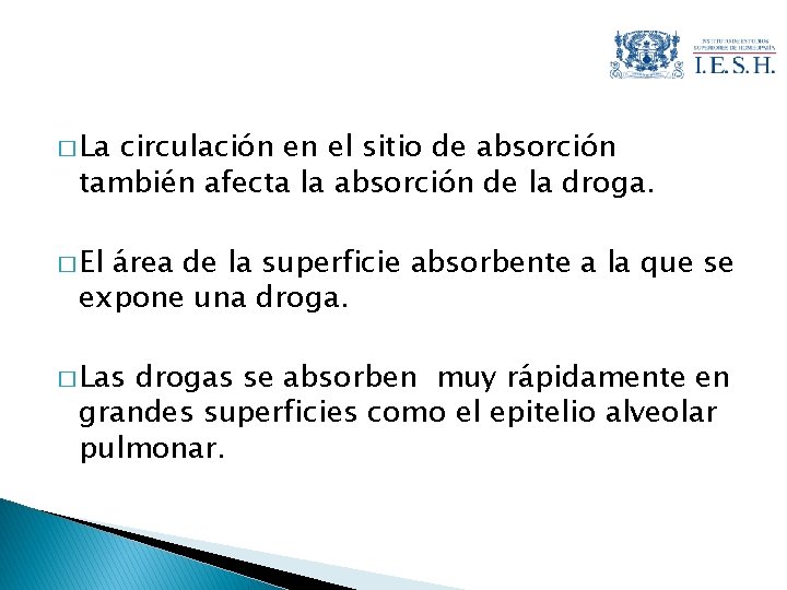 � La circulación en el sitio de absorción también afecta la absorción de la