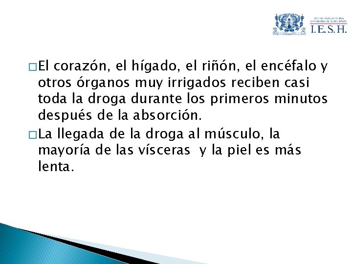 � El corazón, el hígado, el riñón, el encéfalo y otros órganos muy irrigados