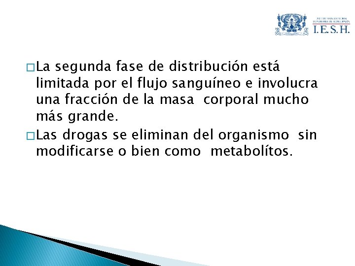 � La segunda fase de distribución está limitada por el flujo sanguíneo e involucra