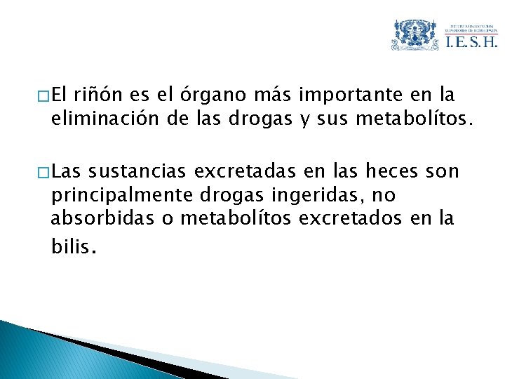 � El riñón es el órgano más importante en la eliminación de las drogas