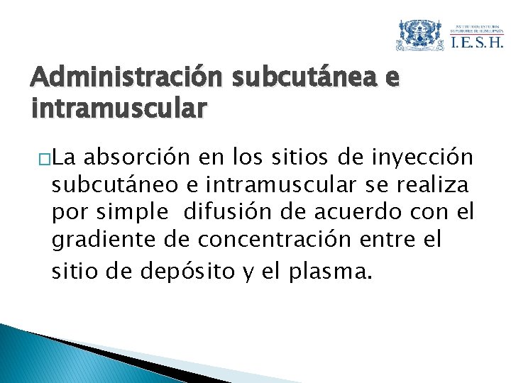 Administración subcutánea e intramuscular �La absorción en los sitios de inyección subcutáneo e intramuscular