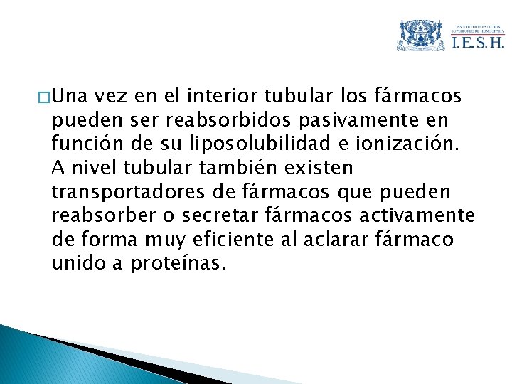 � Una vez en el interior tubular los fármacos pueden ser reabsorbidos pasivamente en