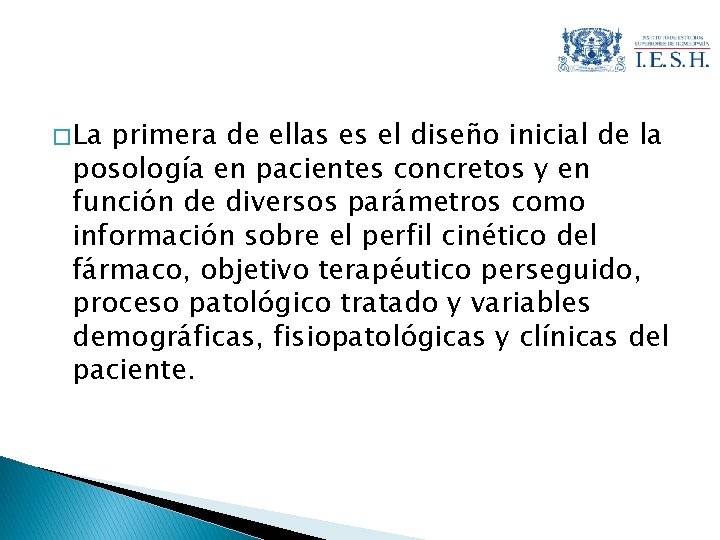 � La primera de ellas es el diseño inicial de la posología en pacientes