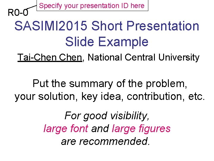 R 0 -0 Specify your presentation ID here SASIMI 2015 Short Presentation Slide Example R 0 -0 Specify your presentation ID here SASIMI 2015 Short Presentation Slide Example