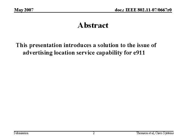 May 2007 doc. : IEEE 802. 11 -07/0667 r 0 Abstract This presentation introduces
