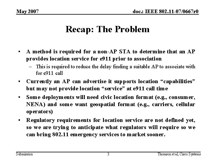 May 2007 doc. : IEEE 802. 11 -07/0667 r 0 Recap: The Problem •