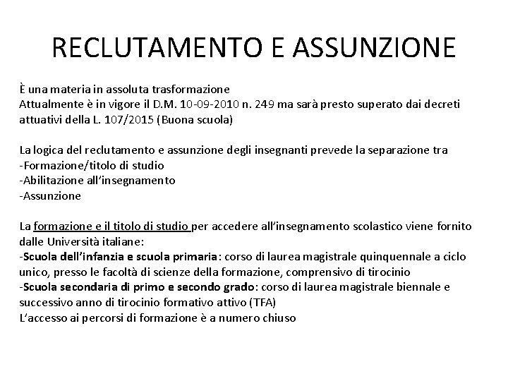 RECLUTAMENTO E ASSUNZIONE È una materia in assoluta trasformazione Attualmente è in vigore il