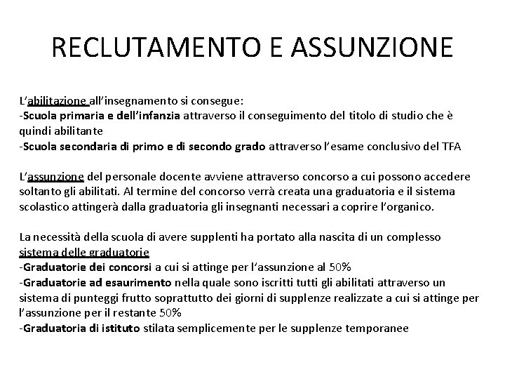 RECLUTAMENTO E ASSUNZIONE L’abilitazione all’insegnamento si consegue: -Scuola primaria e dell’infanzia attraverso il conseguimento