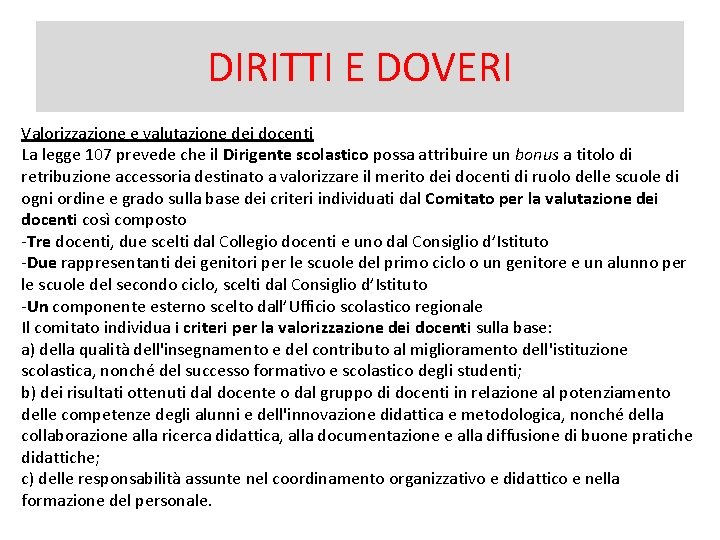 DIRITTI E DOVERI Valorizzazione e valutazione dei docenti La legge 107 prevede che il