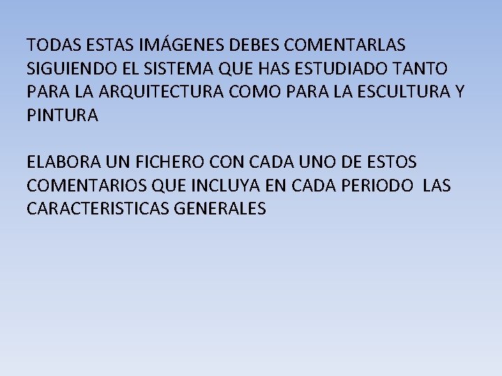 TODAS ESTAS IMÁGENES DEBES COMENTARLAS SIGUIENDO EL SISTEMA QUE HAS ESTUDIADO TANTO PARA LA TODAS ESTAS IMÁGENES DEBES COMENTARLAS SIGUIENDO EL SISTEMA QUE HAS ESTUDIADO TANTO PARA LA