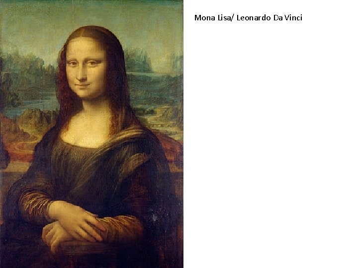 Mona Lisa/ Leonardo Da Vinci Mona Lisa/ Leonardo Da Vinci