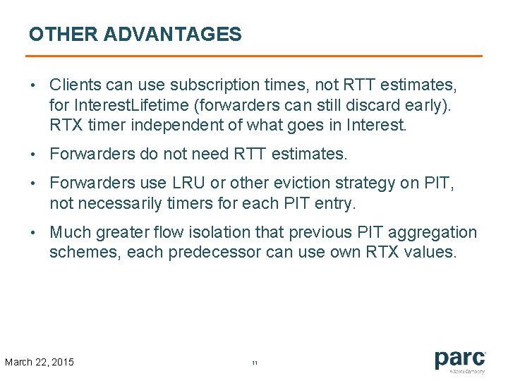 OTHER ADVANTAGES • Clients can use subscription times, not RTT estimates, for Interest. Lifetime