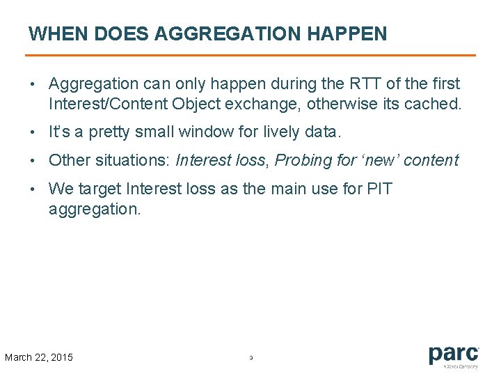 WHEN DOES AGGREGATION HAPPEN • Aggregation can only happen during the RTT of the