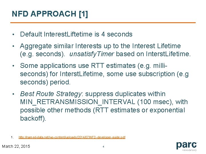 NFD APPROACH [1] • Default Interest. Liftetime is 4 seconds • Aggregate similar Interests