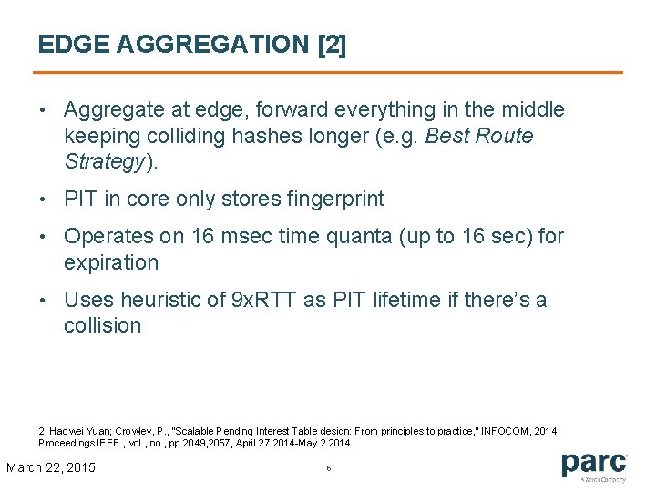 EDGE AGGREGATION [2] • Aggregate at edge, forward everything in the middle keeping colliding