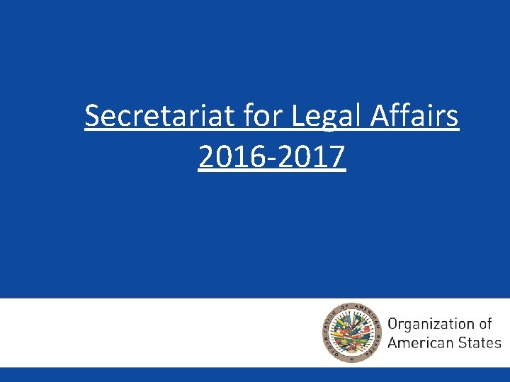 Secretariat for Legal Affairs 2016 -2017 
