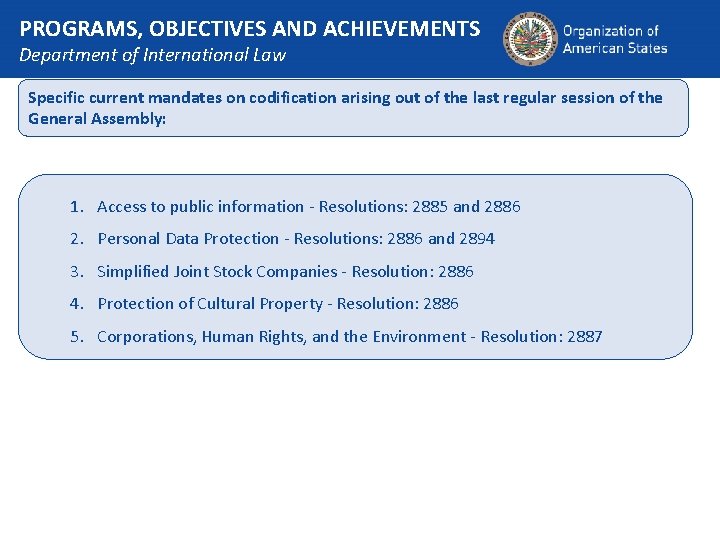 PROGRAMS, OBJECTIVES AND ACHIEVEMENTS Department of International Law Specific current mandates on codification arising