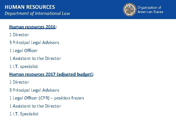 HUMAN RESOURCES Department of International Law Human resources 2016: 1 Director 3 Principal Legal