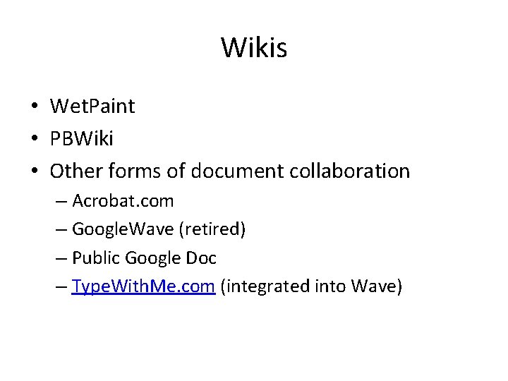 Wikis • Wet. Paint • PBWiki • Other forms of document collaboration – Acrobat.