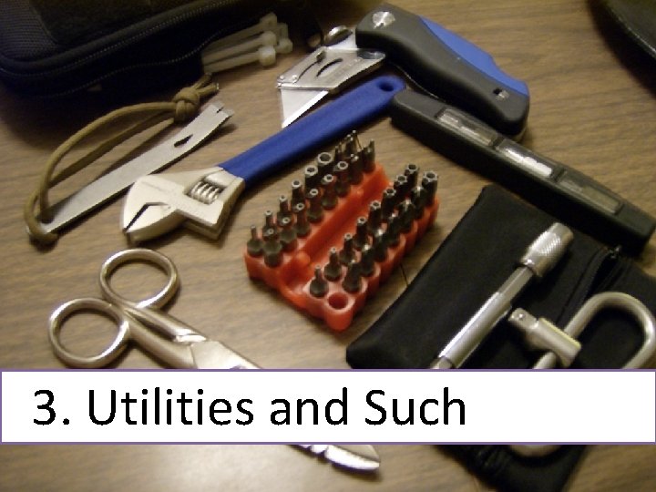3. Utilities and Such 