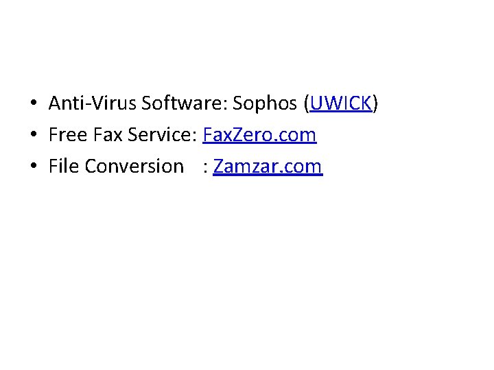  • Anti-Virus Software: Sophos (UWICK) • Free Fax Service: Fax. Zero. com •