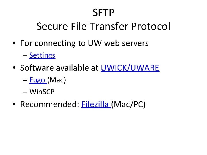 SFTP Secure File Transfer Protocol • For connecting to UW web servers – Settings