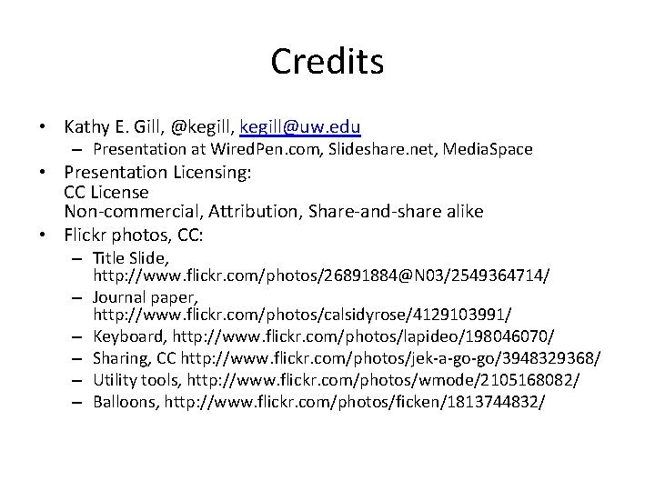 Credits • Kathy E. Gill, @kegill, kegill@uw. edu – Presentation at Wired. Pen. com,