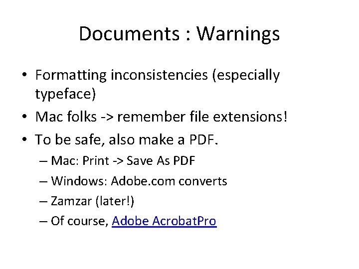 Documents : Warnings • Formatting inconsistencies (especially typeface) • Mac folks -> remember file