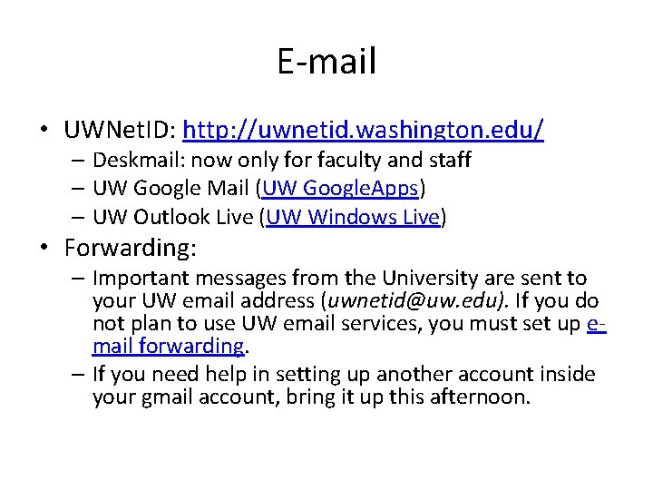 E-mail • UWNet. ID: http: //uwnetid. washington. edu/ – Deskmail: now only for faculty