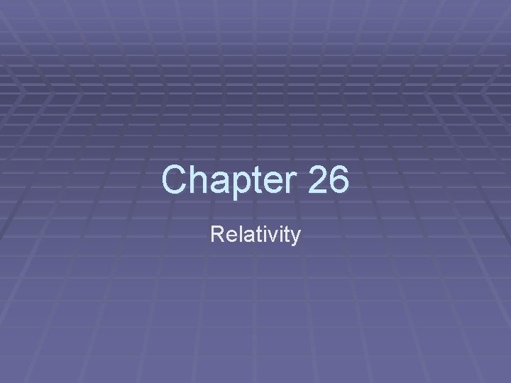 Chapter 26 Relativity 