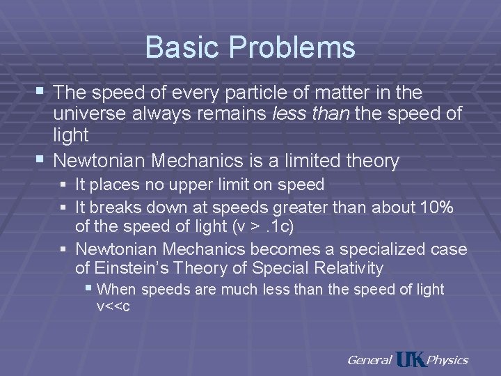 Basic Problems § The speed of every particle of matter in the universe always