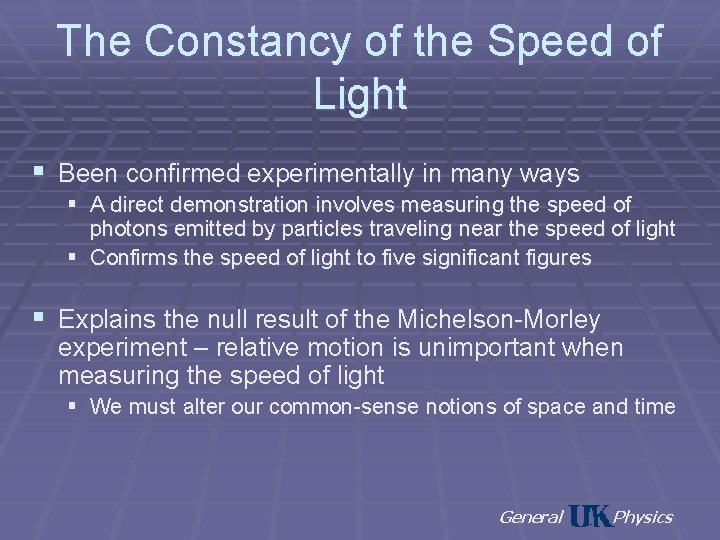 The Constancy of the Speed of Light § Been confirmed experimentally in many ways