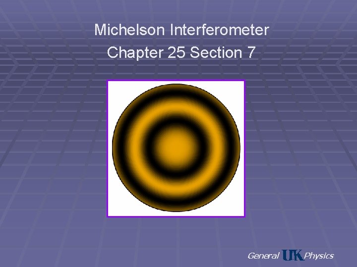 Michelson Interferometer Chapter 25 Section 7 General Physics 